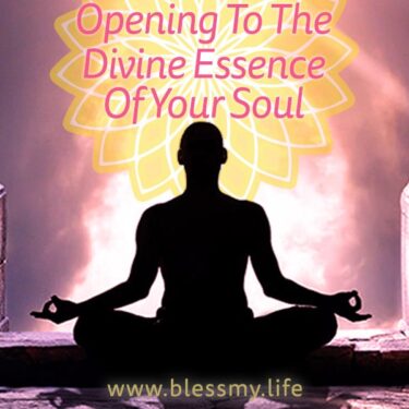 Opening To The Divine Essence Of Your Soul